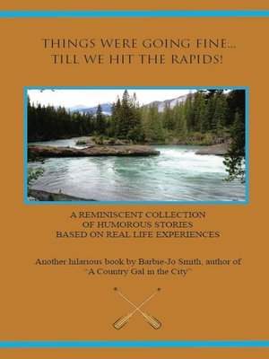 cover image of Things Were Going Fine... Till We Hit the Rapids